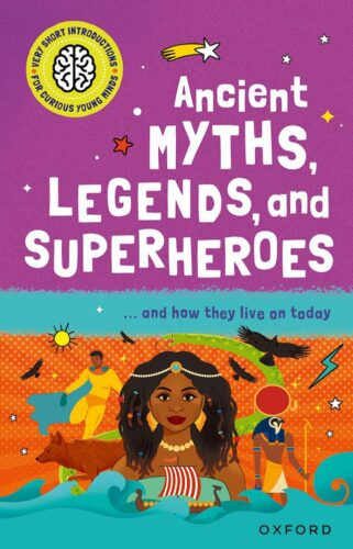 Portada del libro Ancient Myths, Legends, and Superheroes de la colección Very Short Introduction for Curious Young Minds