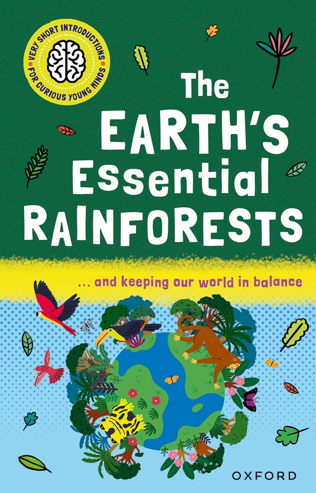Portada del libro The Earth's Essential Rainforests de la colección Very Short Introduction for Curious Young Minds