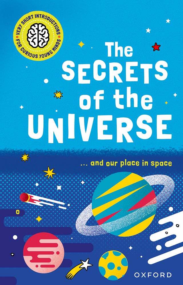 Portada del libro The secret of the universe de la colección Very Short Introduction for Curious Young Minds