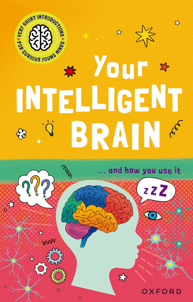 Portada del libro Your Intelligent Brain de la colección Very Short Introduction for Curious Young Minds